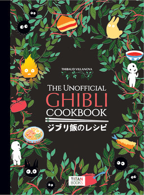 Book cover of The Unofficial Ghibli Cookbook by Vilanova, Thibaud