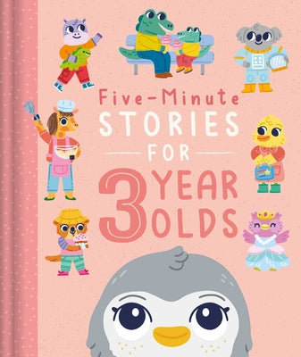 Book cover of Five-Minute Stories for 3 Year Olds: With 7 Stories, 1 for Every Day of the Week by Igloobooks
