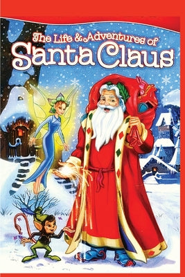 The Life and Adventures of Santa Claus: Christmas Classic Story: Christmas Classic by L Frank Baum book cover