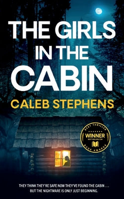 Book cover of THE GIRLS IN THE CABIN an absolutely unputdownable psychological thriller packed with heart-stopping twists by Stephens, Caleb