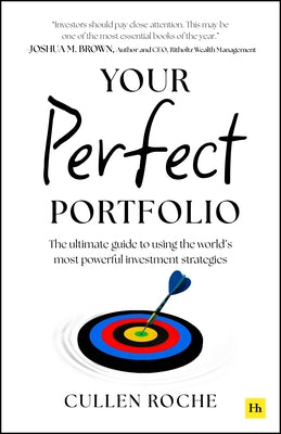 Your Perfect Portfolio: The Ultimate Guide to Using the World's Most Powerful Investing Strategies by Cullen Roche book cover