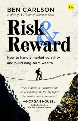 Risk and Reward: How to Handle Market Volatility and Build Long-Term Wealth by Carlson, Ben book cover
