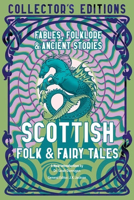 Scottish Folk & Fairy Tales: Fables, Folklore & Ancient Stories by Sarah Dunnigan book cover