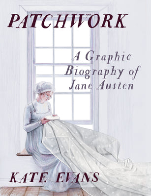 Book cover of Patchwork: A Graphic Biography of Jane Austen by Evans, Kate
