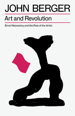 Art and Revolution: Ernst Neizvestny and the Role of the Artist by John Berger book cover