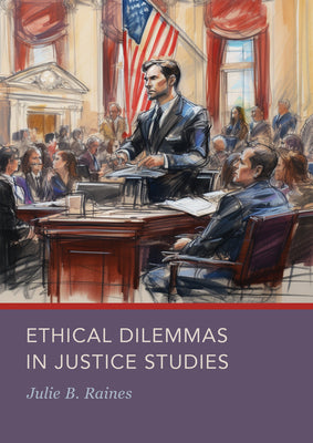 Ethical Dilemmas in Justice Studies by Julie Raines book cover