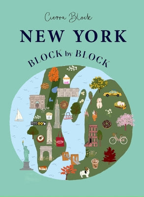 Book cover of New York Block by Block: An Illustrated Guide to the Iconic American City by Block, Cierra