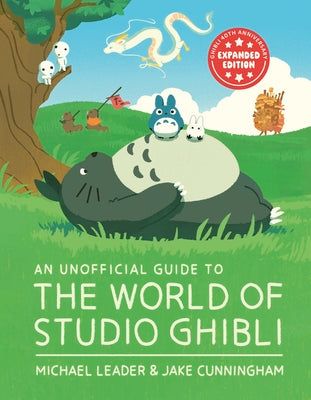 Book cover of An Unofficial Guide to the World of Studio Ghibli by Leader, Michael