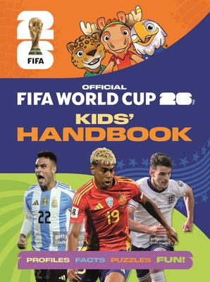 Book cover of Fifa World Cup 2026 Kids' Handbook: The Official Guide by Rice, Alex