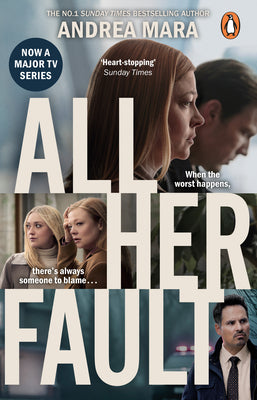 Book cover of All Her Fault (TV Tie-In) by Mara, Andrea