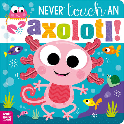 Never Touch an Axolotl! by Cara Jenkins book cover