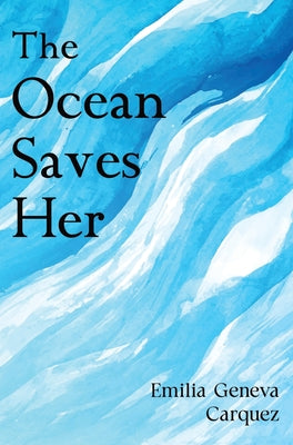 The Ocean Saves Her by Emilia Geneva Carquez book cover