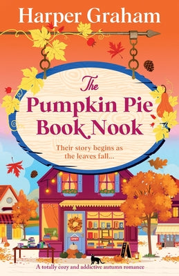 The Pumpkin Pie Book Nook: A totally cozy and addictive autumn romance by Graham, Harper book cover