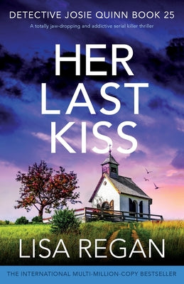 Her Last Kiss: A totally jaw-dropping and addictive serial killer thriller by Lisa Regan book cover