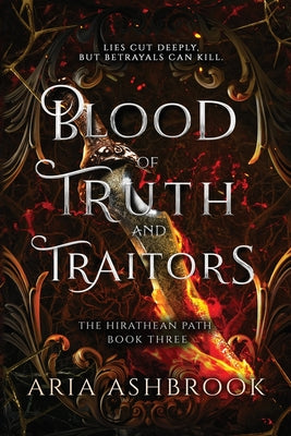 Blood of Truth and Traitors: A Dark Enemies To Lovers Fantasy Romance Novel by Aria Ashbrook book cover