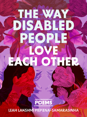 The Way Disabled People Love Each Other by Piepzna-Samarasinha, Leah Lakshmi book cover