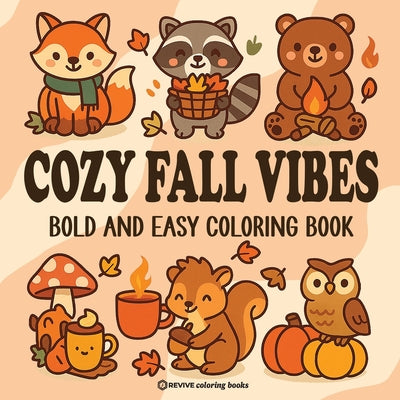 Book cover of Bold & Easy Cozy Fall Vibes Coloring Book: Cute Autumn Animal Stress Relief Coloring by Revive Coloring Books