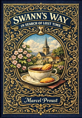 Swann's Way, In Search of Lost Time (Golden Monarch Collector's Edition) (Case Laminate Hardcover with Jacket) by Marcel Proust book cover