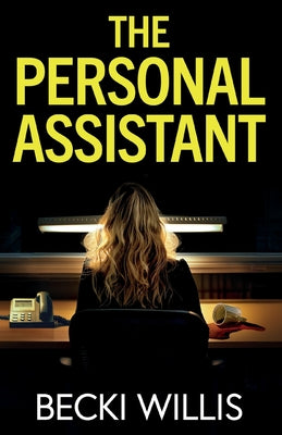 The Personal Assistant: A totally addictive psychological thriller with a shocking twist by Willis, Becki book cover