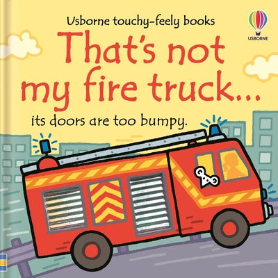 That's Not My Fire Truck... by Wells, Rachel book cover