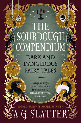 The Sourdough Compendium: Dark and Dangerous Fairy Tales by Angela Slatter book cover