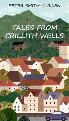 Tales from Crillith Wells by Peter Smith-Cullen book cover