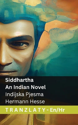 Book cover of Siddhartha - An Indian Novel / Indijska Pjesma: Tranzlaty English Hrvatski by Hesse, Hermann