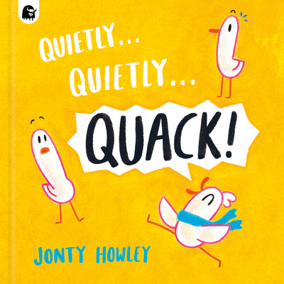 Book cover of Quietly . . . Quietly . . . Quack! by Howley, Jonty