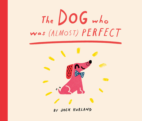 The Dog Who Was (Almost) Perfect by Kurland, Jack book cover