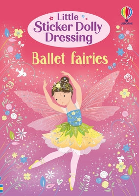 Little Sticker Dolly Dressing Ballet Fairies by Fiona Watt book cover