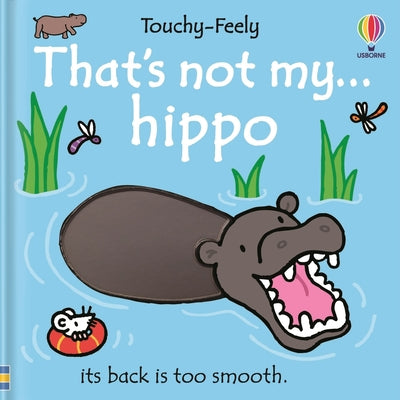 That's Not My Hippo... by Wells, Rachel book cover