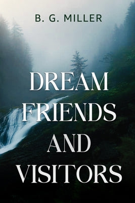 Dream Friends and Visitors by B. G. Miller book cover