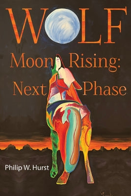 Wolf Moon Rising: Next Phase by Philip W. Hurst book cover