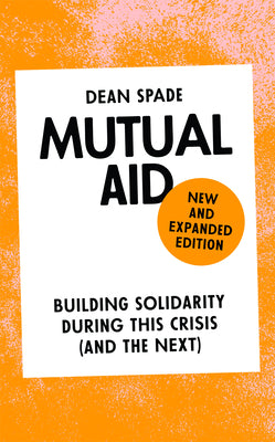 Book cover of Mutual Aid: Building Solidarity During This Crisis (and the Next) by Spade, Dean