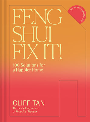 Feng Shui Fix It!: 100 Solutions for a Happier Home by Cliff Tan book cover