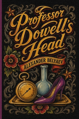 Professor Dowell's Head: Famous Russian Science Fiction by Alexander Belyaev book cover