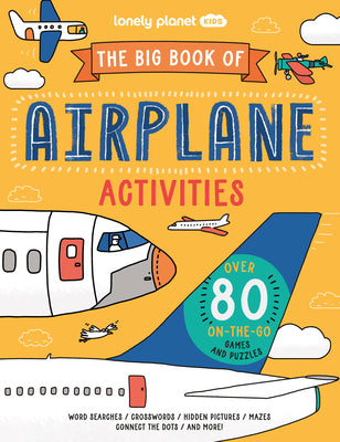 Lonely Planet Kids the Big Book of Airplane Activities: Over 80 On-The-Go Games and Puzzles by Baker, Laura book cover