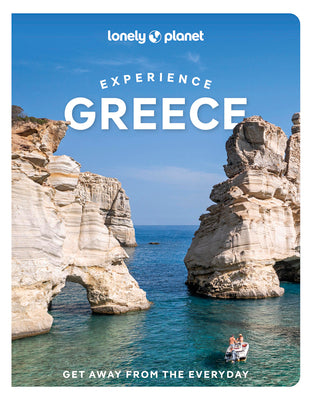 Lonely Planet Experience Greece: Build a Trip to Remember Local Insights Maps & Planning Tools Covers Athens, Thessaloniki, Peloponnese, Ionian Island by Alexis Averbuck book cover
