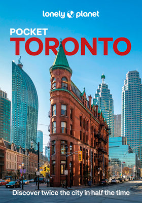 Lonely Planet Pocket Toronto: Discover Twice the City in Half the Time Top Sights Maps & Walking Tours Covers Toronto Islands, Evergreen Brick Works, by Isabella Noble book cover
