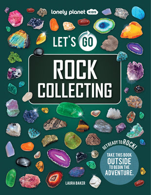 Book cover of Lonely Planet Kids Let's Go Rock Collecting by Baker, Laura