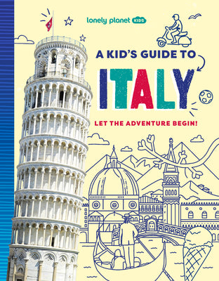 Lonely Planet Kids a Kid's Guide to Italy: Unlock the Magic of Travel Discover Secret & Surprising Places Packed with Amazing Facts, Top Spots & Vibra by Ward, Alexa book cover