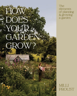 How Does Your Garden Grow?: The Elements of Planning, Growing & Caring for a Garden by Proust, MILLI book cover