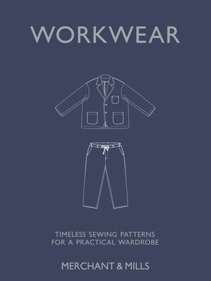 Workwear: Timeless Sewing Patterns for a Practical Wardrobe by Denham, Carolyn book cover