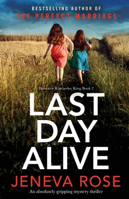 Last Day Alive: An absolutely gripping mystery thriller by Rose, Jeneva book cover