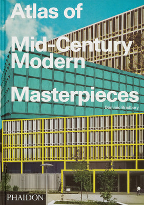 Book cover of Atlas of Mid-Century Modern Masterpieces by Bradbury, Dominic