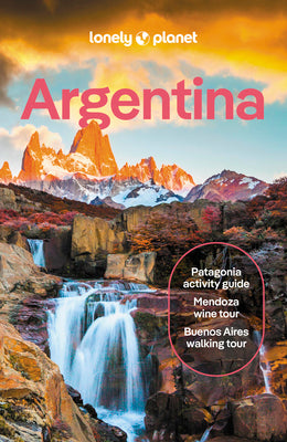 Lonely Planet Argentina: Plan the Trip of a Lifetime Detailed Itineraries & Maps Insider Tips Covers Buenos Aires, Iguazu, Mendoza and More by Isabel Albiston book cover