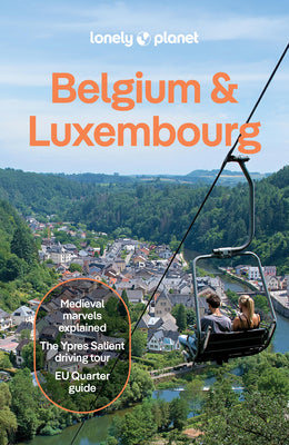 Lonely Planet Belgium & Luxembourg: Plan the Trip of a Lifetime Detailed Itineraries & Maps Insider Tips Covers: Brussels, Ghent, Bruges, Antwerp, Wal by Monaco, M book cover