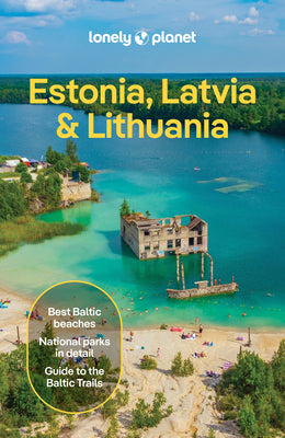 Lonely Planet Estonia, Latvia & Lithuania: Plan the Trip of a Lifetime Detailed Itineraries & Maps Insider Tips Covers Estonia, Helsinki, Latvia and L by Kaminski, Anna book cover