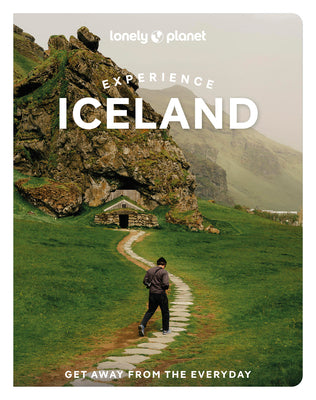 Lonely Planet Experience Iceland: Build a Trip to Remember Local Insights Maps & Planning Tools Covers Reykjavik, Reykjanes Peninsula, Akureyri, the W by Anthony Ham book cover