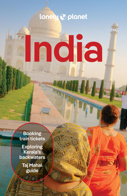 Lonely Planet India: Plan the Trip of a Lifetime Detailed Itineraries & Maps Insider Tips Covers Delhi, Rajasthan, Punjab, Ladakh, Agra, Kerala, Kolka by Isabella Noble book cover